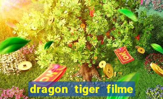 dragon tiger filme completo dublado online